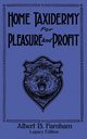 Home Taxidermy For Pleasure And Profit (Legacy Edition), Farnham Albert B.