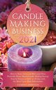 Candle Making Business 2021, Harrison Clement