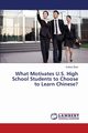 What Motivates U.S. High School Students to Choose to Learn Chinese?, Zhao Suihua