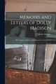 Memoirs and Letters of Dolly Madison, Madison Dolley