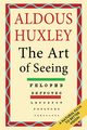 The Art of Seeing (The Collected Works of Aldous Huxley), Huxley Aldous