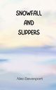 Snowfall and Slippers, Davenport Alec