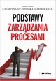 Podstawy zarzdzania procesami, Szczepaska Katarzyna, Bugdol Marek redakcja naukowa