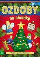 Modele z papieru dla dzieci. Ozdoby na choink. Wydanie III, 