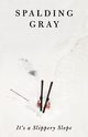 It's a Slippery Slope, Gray Spalding