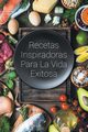 Recetas Inspiradoras Para La Vida Exitosa, Abello Guillermo