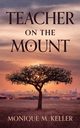 Teacher on the Mount, Keller Monique M.