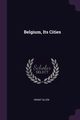 Belgium, Its Cities, Allen Grant