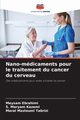 Nano-mdicaments pour le traitement du cancer du cerveau, Ebrahimi Meysam