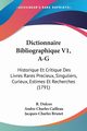 Dictionnaire Bibliographique V1, A-G, Dulcos R.