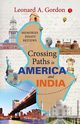 Crossing Paths in America and India, Gordon Leonard A.