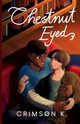 Chestnut Eyed, K. Crimson