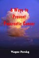 8 Ways to Prevent Pancreatic Cancer, Persky Wayne