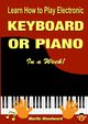 Learn How to Play Electronic Keyboard or Piano In a Week!, Woodward Martin