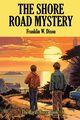 THE SHORE ROAD MYSTERY, Dixon Franklin W.