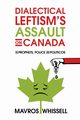 Dialectical Leftism's Assault on Canada, Whissell Mavros