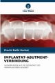 IMPLANTAT-ABUTMENT-VERBINDUNG, Rathi Harkut Prachi