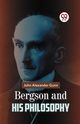 Bergson And His Philosophy, Alexander Gunn John
