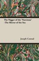 The Nigger of the 'Narcissus' -The Mirror of the Sea, Conrad Joseph