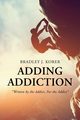 Adding Addiction, Korer Bradley J.