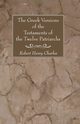 The Greek Versions of the Testaments of the Twelve Patriarchs, Charles R. H.