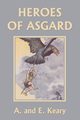 Heroes of Asgard (Color Edition) (Yesterday's Classics), Keary A. and E.