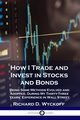 How I Trade and Invest in Stocks and Bonds, Wyckoff Richard D.