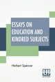 Essays On Education And Kindred Subjects, Spencer Herbert