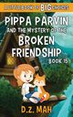 Pippa Parvin and the Mystery of the Broken Friendship, Mah D.Z.