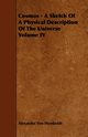 Cosmos - A Sketch Of A Physical Description Of The Universe Volume IV, Humboldt Alexander Von