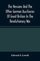 The Hessians And The Other German Auxiliaries Of Great Britain In The Revolutionary War, J. Lowell Edward