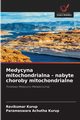 Medycyna mitochondrialna - nabyte choroby mitochondrialne, Kurup Ravikumar