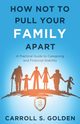 How Not To Pull Your Family Apart, Golden Carroll