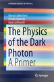 The Physics of the Dark Photon, Fabbrichesi Marco