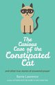 The Curious Case of the Constipated Cat and other true stories of answered prayer, Lawrence Barrie