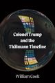 Colonel Trump and the Thlmann Timeline, Cook William