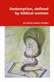 Redemption, defined by biblical women, Hoehns Wright Sylvia