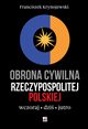 Obrona cywilna Rzeczypospolitej Polskiej wczoraj, dzi, jutro, Krynojewski Franciszek