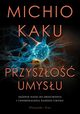 Przyszo umysu, Kaku Michio