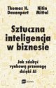 Sztuczna inteligencja w biznesie, Davenport Thomas H.,Mittal Nitin