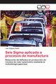 Seis Sigma aplicada a procesos de manufactura, Patjane Nakid Juan