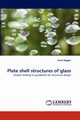Plate shell structures of glass, Bagger Anne