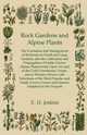 Rock Gardens and Alpine Plants, Jenkins E. H.