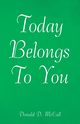 Today Belongs to You, McCall Donald D.