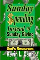 Sunday Spending Instead of Sunday Giving, Cann Kevin L.