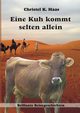 Eine Kuh kommt selten allein, Haas Christel K.