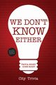 We Don't Know Either, Trivia City