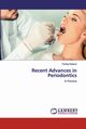 Recent Advances in Periodontics, Kalasva Pankaj