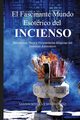El Fascinante Mundo Esotrico del Incienso, Sevilla Santos A.