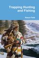 Trapping Hunting and Fishing, Field Reece